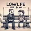 lowlife – ты и я